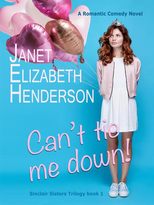 Title details for Can't Tie Me Down! by janet elizabeth henderson - Available